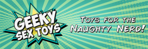 A Geeky Sex Toys banner.